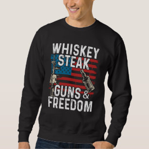 Guns Whiskey Steak Freedom Whiskey Bourbon Sweatshirt