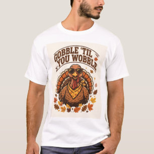 Gurgel bis du wackelst Lustiges Thanksgiving T-Shi T-Shirt