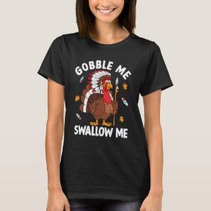 Gurgel Mich Schluck Mich Truthahn Herbst Thanksgiv T-Shirt