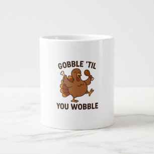 Gurgel ’Til You Wobble – Lustiger Thanksgiving-Bec Jumbo-Tasse