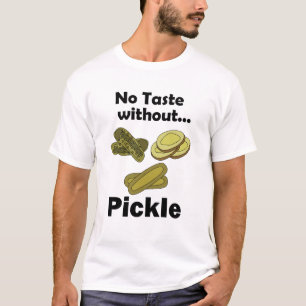 Gurkenpickles haben keinen Geschmack ohne Pickle-P T-Shirt