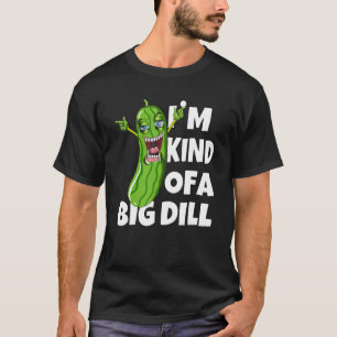 Gurkenschwänze abbauen Ich bin ein großer Dill-Da T-Shirt