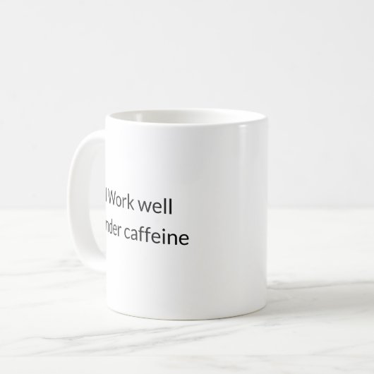 Gut arbeiten unter Koffein - Funny Work Tasse (Vorderseite Links)