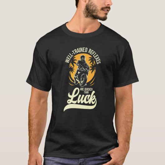 Gut ausgebildete Reflexe sind schneller als Luck M T-Shirt (Vorderseite)