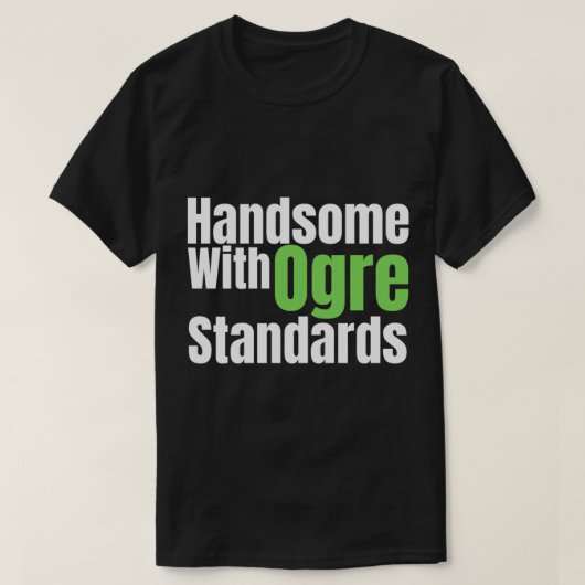 gut aussehend mit ogre Standards T-Shirt (Design vorne)