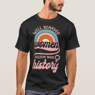 Gut Behaarte Frauen machen selten Geschichte 3 T-Shirt