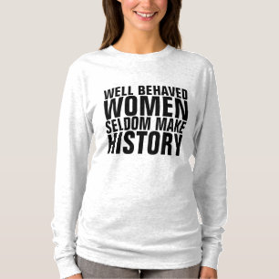 GUT BEHAVED FRAUEN SELDOM MACHEN GESCHICHTE T - Sh T-Shirt