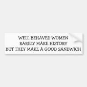 Gut Benehmt Frauen machen selten Geschichte, aber. Autoaufkleber (Vorne)