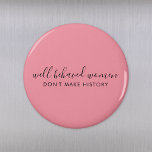 Gut benommen Frauen machen Geschichte nicht rosa Magnet<br><div class="desc">Einfaches,  stilvolles "Well Behaved Women Don't Make History" inspirierendes Zitat-Design mit moderner Schrift-Typografie in minimalistischem Design,  inspiriert durch die Ermächtigung der Frau auf einem niedlichen hübschen,  duskischen,  rötlich-rosa Hintergrund. Der Text kann leicht angepasst werden,  um Ihren eigenen Namen oder einen eigenen Slogan für das perfekte Erziehungsgeschenk hinzuzufügen! #feminism #girlpower</div>