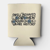 Gut benommen Frauen machen selten Geschichte Dosenkühler (Vorderseite)