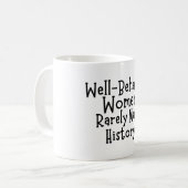 Gut benommen Frauen machen selten Geschichte Kaffeetasse (Vorderseite Links)