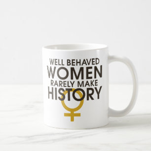 Gut benommen Frauen machen selten Geschichte Kaffeetasse