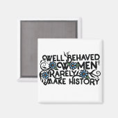 Gut benommen Frauen machen selten Geschichte Magnet (Vorderseite/Rückseite)