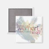 Gut benommen Frauen machen selten Geschichte Magnet (Vorderseite/Rückseite)