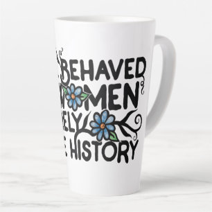 Gut benommen Frauen machen selten Geschichte Milchtasse