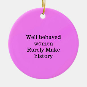 Gut benommen Frauen machen selten Geschichte rosa Keramik Ornament