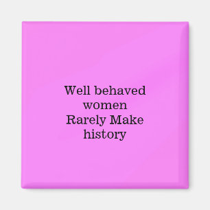 Gut benommen Frauen machen selten Geschichte rosa  Magnet