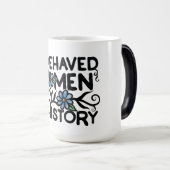 Gut benommen Frauen machen selten Geschichte Verwandlungstasse (VorderseiteRechts)