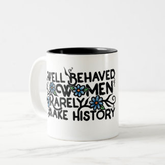 Gut benommen Frauen machen selten Geschichte Zweifarbige Tasse