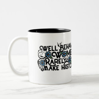 Gut benommen Frauen machen selten Geschichte Zweifarbige Tasse