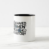 Gut benommen Frauen machen selten Geschichte Zweifarbige Tasse (Mittel)