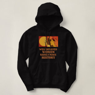 Gut Benommene Frauen machen selten Geschichte Hoodie