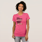 Gut-Benommene Frauen machen selten Geschichte -- T-Shirt (Vorne ganz)