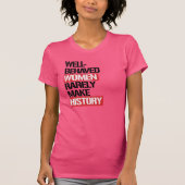 Gut-Benommene Frauen machen selten Geschichte -- T-Shirt (Vorderseite)