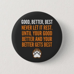 Gut Besser Am besten Lass es nie ruhen lustig Button