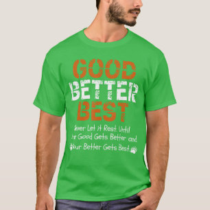 Gut Besser Am besten Lass es nie ruhen Zitat für M T-Shirt