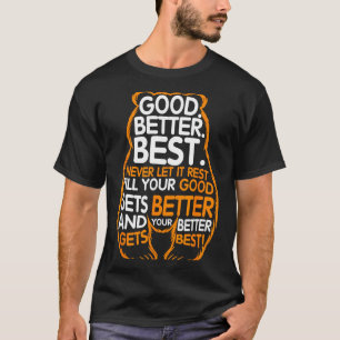 Gut Besser Lass Es Nie Ruhen Motivationsbär Zitat T-Shirt