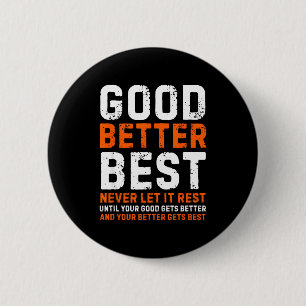 Gut Besser Lass es nie ruhen Motivationszitat Button