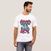 GUT DARAUS SEIN, SCHLECHT ZU SEIN T-Shirt (Vorne ganz)