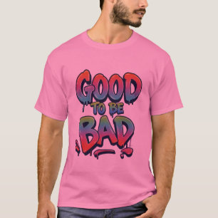 GUT DARAUS ZU SEIN SCHLECHT ZU SEIN T-Shirt