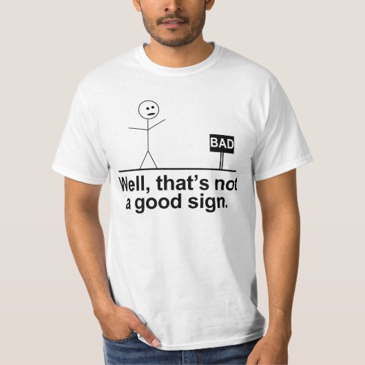 gut, das ist kein gutes Zeichen T-Shirt (Vorderseite)