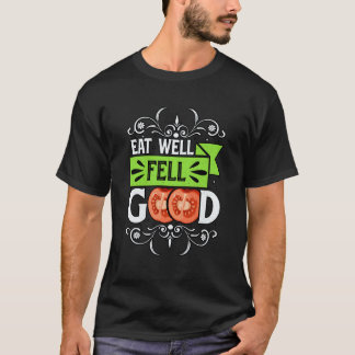 Gut essen, sich gut fühlen Veganer Veganer Spruch T-Shirt