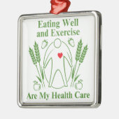 Gut essen und Übung sind mein Gesundheitswesen Silbernes Ornament (Links)