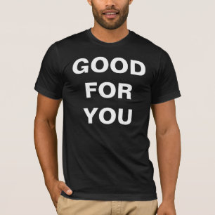 Gut für Sie T - Shirt