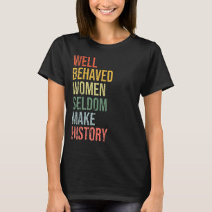 Gut geliebte Frauen machen selten einen Geschichts T-Shirt