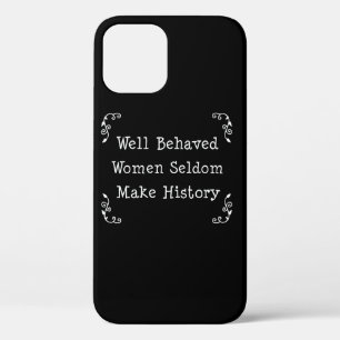 Gut geliebte Frauen machen selten Geschichte iPhone 12 Hülle