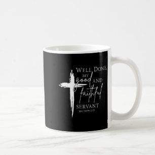 Gut gemacht, guter und treuer Diener Christliche B Kaffeetasse