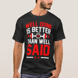 Gut gemacht ist besser als gut gesagt Sport Fitnes T-Shirt