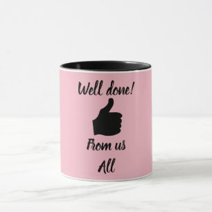 Gut gemacht von uns allen Tasse