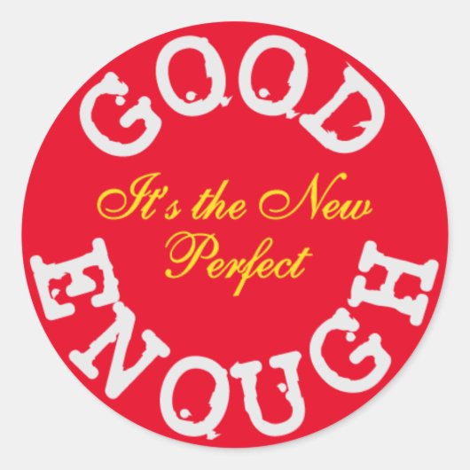 Gut genug für das Neue Perfekt Runder Aufkleber (Vorderseite)