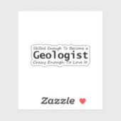 Gut genug, um Geologe zu werden, Crazy genug Aufkleber (Blatt)