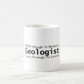 Gut genug, um Geologe zu werden, Crazy genug Kaffeetasse (Mittel)