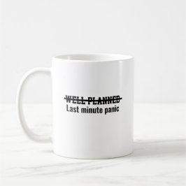 Gut geplant, letzte Minute Panik Kaffeetasse