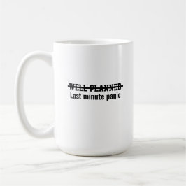 Gut geplant, letzte Minute Panik Kaffeetasse