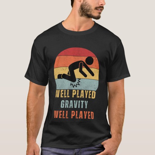 Gut gespielter Gravity Fun Post Operation Gag wird T-Shirt (Vorderseite)