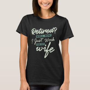Gut im Ruhestand Jetzt arbeite ich nur noch für de T-Shirt